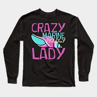 Crazy Marine Biology Lady Long Sleeve T-Shirt